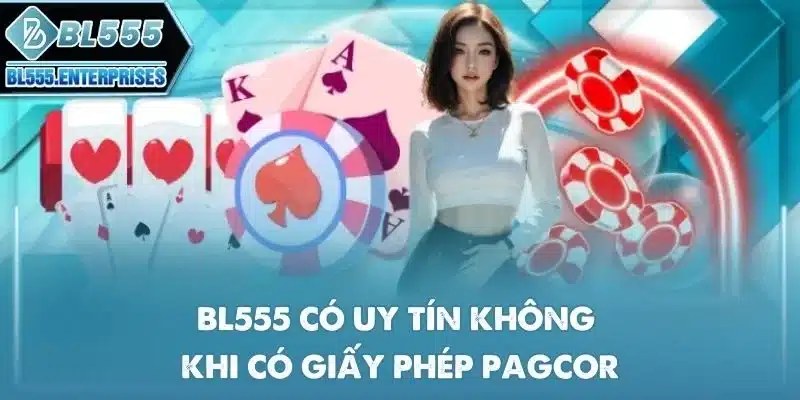 BL555 Có Uy Tín Không? 2 bl555-co-uy-tin-khong-khi-co-giay-phep-pagcor