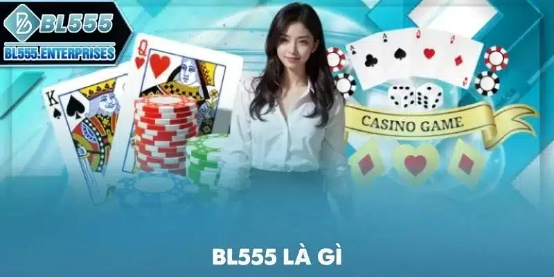 BL555 Là Gì? 5 bl555-la-gi