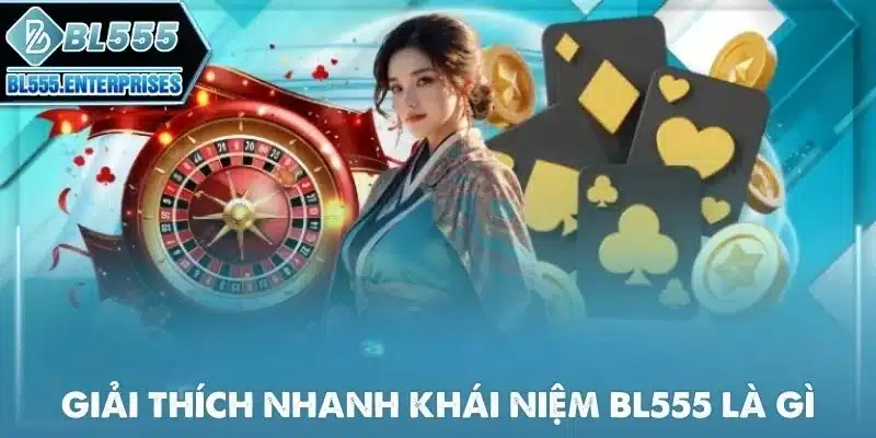 BL555 Là Gì? 2 khai-niem-bl555-la-gi