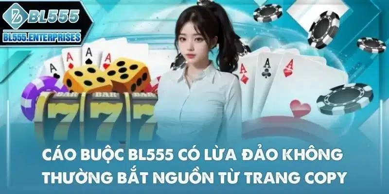 BL555 Có Lừa Đảo Không? 2 cao-buoc-bl555-co-lua-dao-khong-thuong-bat-nguon-tu-trang-copy
