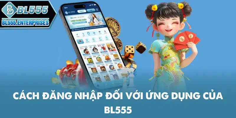 Đăng Nhập BL555 - Các Bước Chi Tiết 5 cach-dang-nhap-doi-voi-ung-dung-cua-bl555