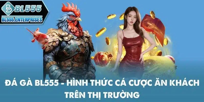 Đá Gà BL555 - Đam Mê Thành Tiền 1 da-ga-bl555