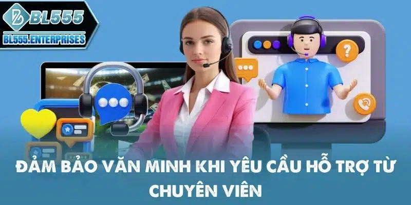 Liên Hệ BL555 4 dam-bao-van-minh-khi-yeu-cau-ho-tro-tu-chuyen-vien
