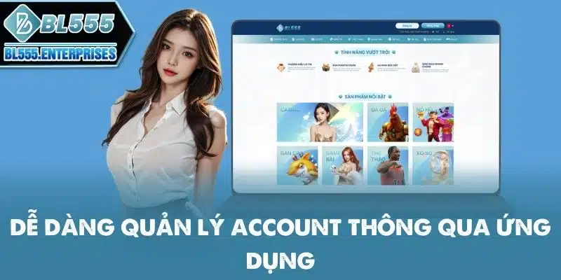 Tải App BL555 - Tiện Lợi Mọi Lúc 3 de-dang-quan-ly-account-thong-qua-ung-dung
