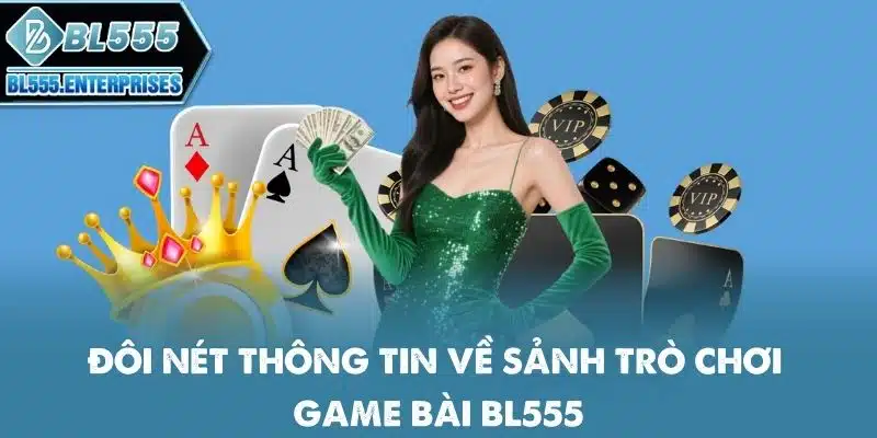 Game Bài BL555 - Bảo Hiểm Thua Mỗi Ngày 2 doi-net-thong-tin-ve-sanh-tro-choi-game-bai-bl555