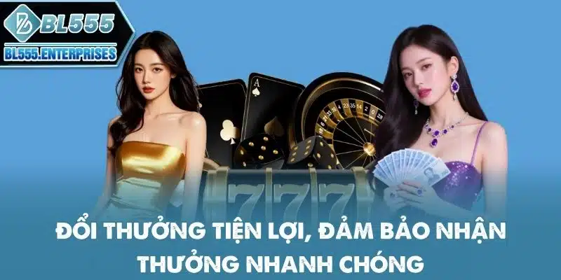 Game Bài BL555 - Bảo Hiểm Thua Mỗi Ngày 3 doi-thuong-tien-loi-dam-bao-nhan-thuong-nhanh-chong