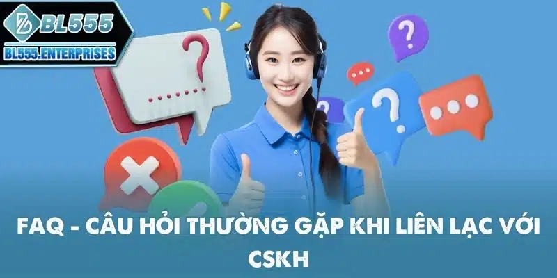 Liên Hệ BL555 5 faq-cau-hoi-thuong-gap-khi-lien-lac-voi-cskh