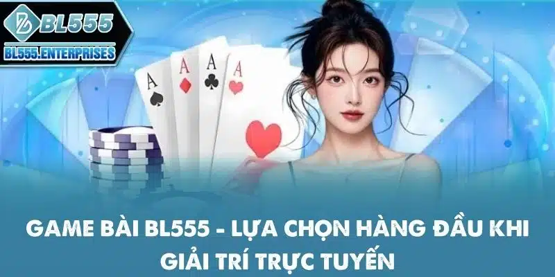 Game Bài BL555 - Bảo Hiểm Thua Mỗi Ngày 10 game-bai-bl555