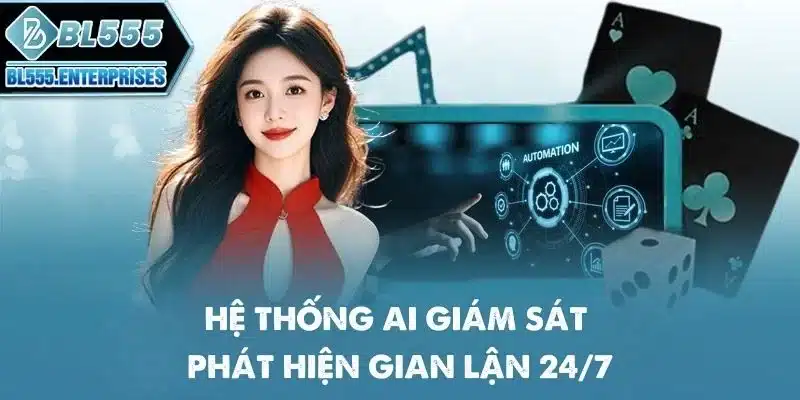 Chính Sách Bảo Mật BL555 3 he-thong-ai-giam-sat-va-phat-hien-gian-lan-24-7