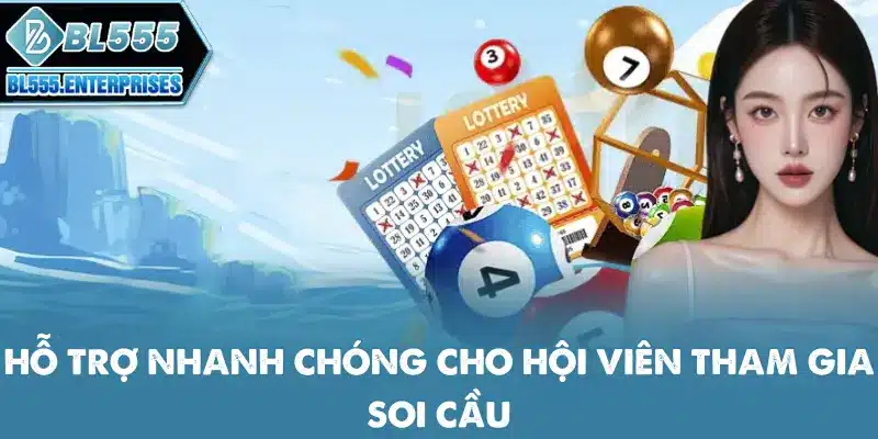 Xổ Số BL555 - Soi Cầu Uy Tín 3 ho-tro-nhanh-chong-cho-hoi-vien-tham-gia-soi-cau