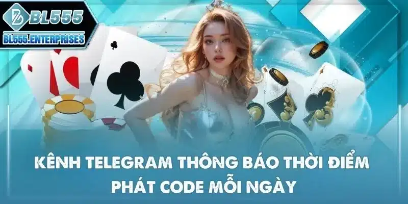 Code BL555 Miễn Phí Qua Telegram 3 kenh-telegram-thong-bao-thoi-diem-phat-code-moi-ngay