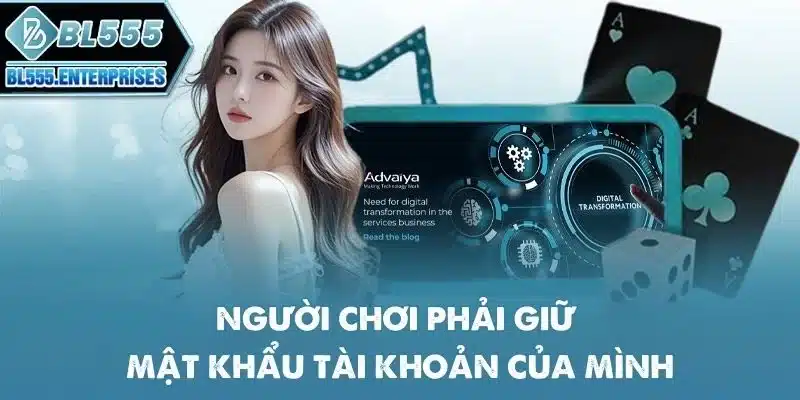 Chính Sách Bảo Mật BL555 4 nguoi-choi-phai-giu-mat-khau-tai-khoan-cua-minh
