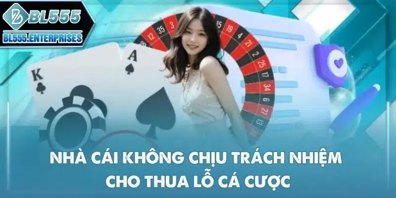 Miễn Trừ Trách Nhiệm BL555 3 nha-cai-khong-chiu-trach-nhiem-cho-thua-lo-ca-cuoc