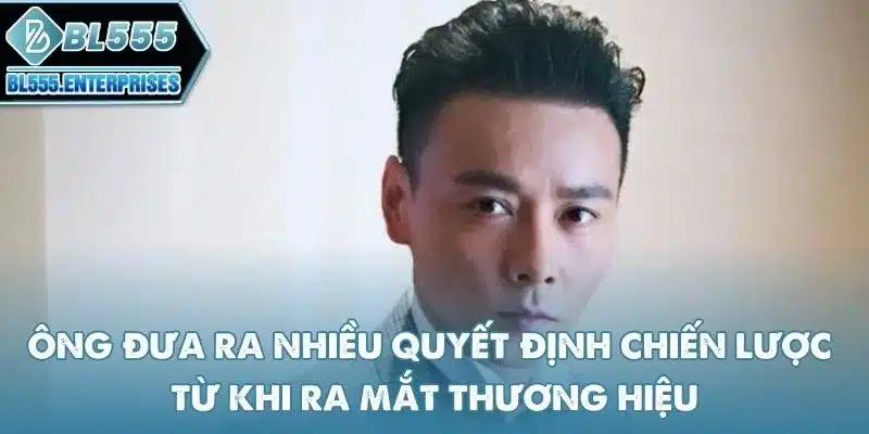 Max Zhang - Ceo BL555 Lãnh Đạo Nhà Cái Số 1 2 ong-dua-ra-nhieu-quyet-dinh-chien-luoc-tu-khi-ra-mat-thuong-hieu