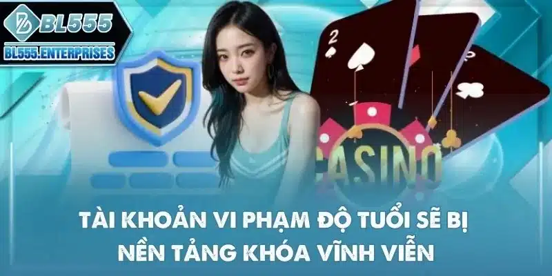 Miễn Trừ Trách Nhiệm BL555 2 tai-khoan-vi-pham-do-tuoi-se-bi-khoa-vinh-vien