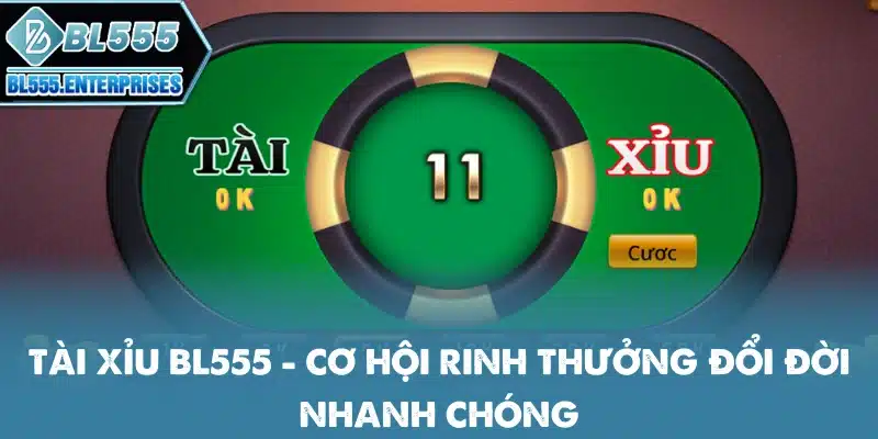 Tài Xỉu BL555 - Đổi Đời Nhanh Chóng 4 tai-xiu-bl555
