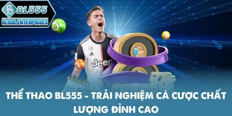 Thể Thao BL555 - Cá Cược Chất Lượng Đỉnh Cao 9 the-thao-bl555