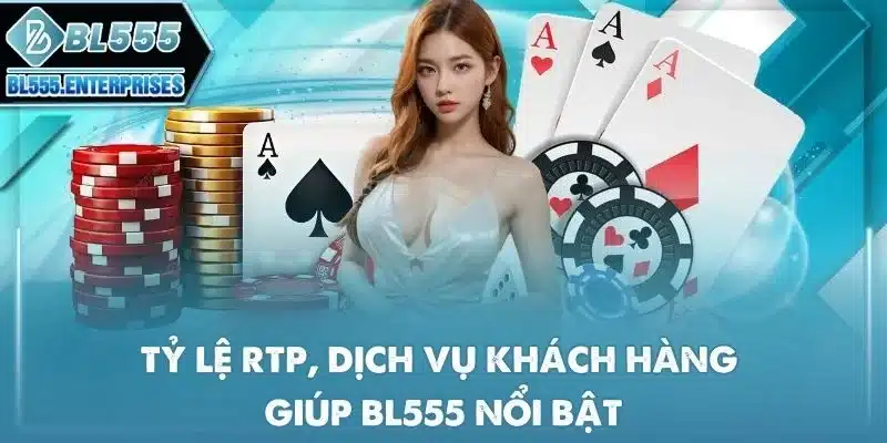 bl555 11 ty-le-rtp-dich-vu-khach-hang-giup-bl555-noi-bat