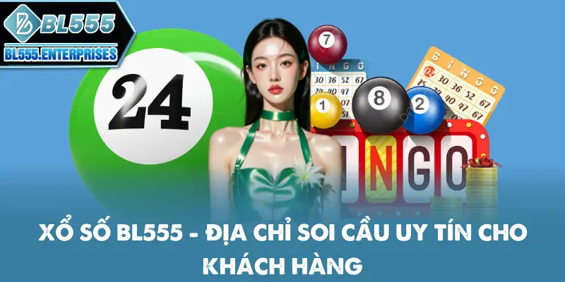 Xổ Số BL555 - Soi Cầu Uy Tín 2 xo-so-bl555